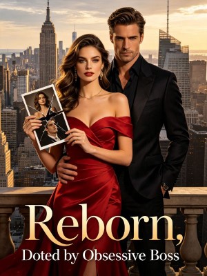 Reborn, Doted by Obsessive Boss,