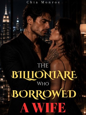 The Billionaire Who Borrowed A Wife,Chia Monroe
