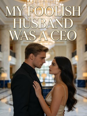 My Foolish Husband Was a CEO,