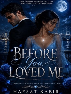 Before You Loved Me,Hafserth_kmc
