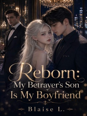 Reborn: My Betrayers Son Is My Boyfriend,Blaise Dantes