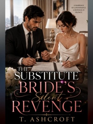 The Substitute Bride's Silent Revenge,T. Aschroft