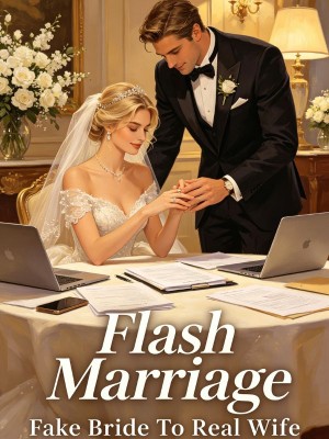 Flash Marriage: Fake Bride To Real Wife,