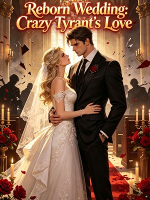 Reborn Wedding: Crazy Tyrant's Love,