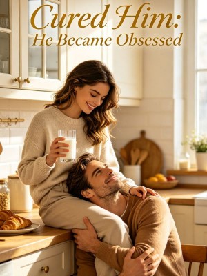 Cured Him: He Became Obsessed,