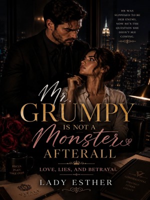 Mr. Grumpy Is Not A Monster Afterall,Lady Esther