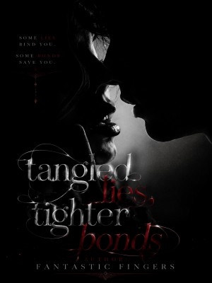 Tangled Lies, Tighter Bonds,Fantastic fingers