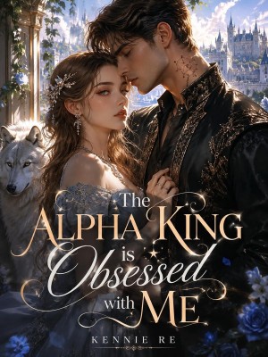 The Alpha King Is Obsessed With Me,Kennie Re