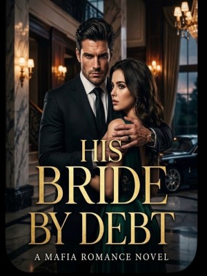 HIS BRIDE BY DEBT,Oreoluwa fadeyi