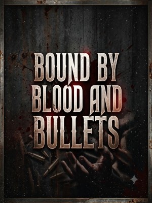 Bound By Blood And Bullets
