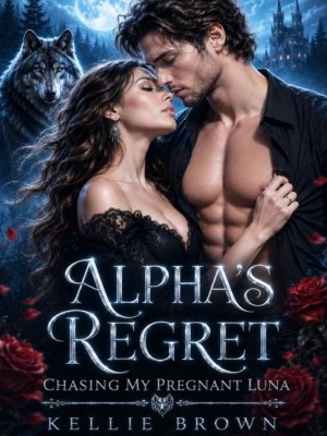 Alpha's Regret: Chasing My Pregnant Luna,Kellie Brown