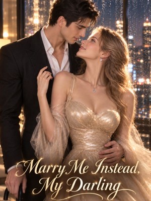 Marry Me Instead, My Darling,