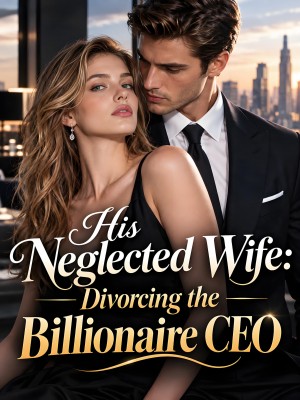 His Neglected Wife: Divorcing the Billionaire CEO,