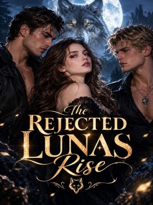 The Rejected Lunas Rise,BiBi_Writes