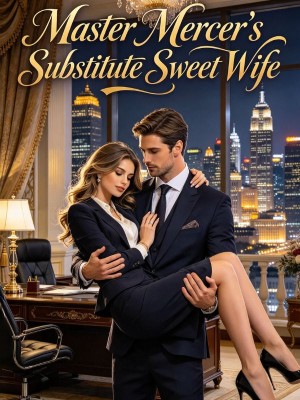 Master Mercer's Substitute Sweet Wife,