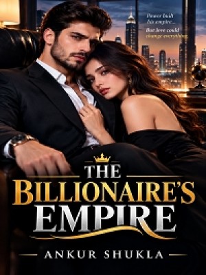 THE BILLIONAIRE'S EMPIRE,Ankur sha.