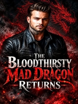 The Bloodthirsty Mad Dragon Returns,Tanveer2829