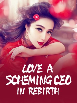 Love a Scheming CEO in Rebirth