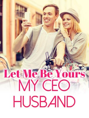 Let Me Be Yours, My CEO Husband,iReader