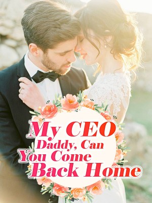 My CEO Daddy, Can You Come Back Home,iReader