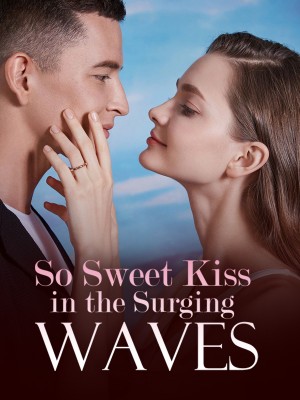 So Sweet Kiss in the Surging Waves,