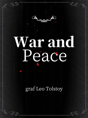 War and Peace ,graf Leo Tolstoy