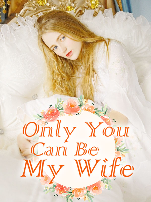 only-you-can-be-my-wife