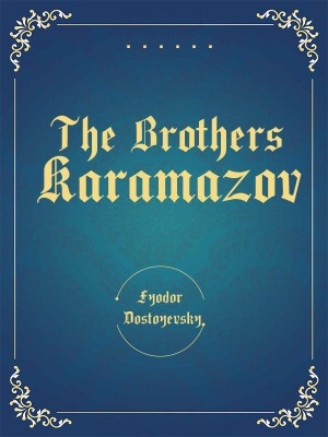 The Brothers Karamazov,Fyodor Dostoyevsky