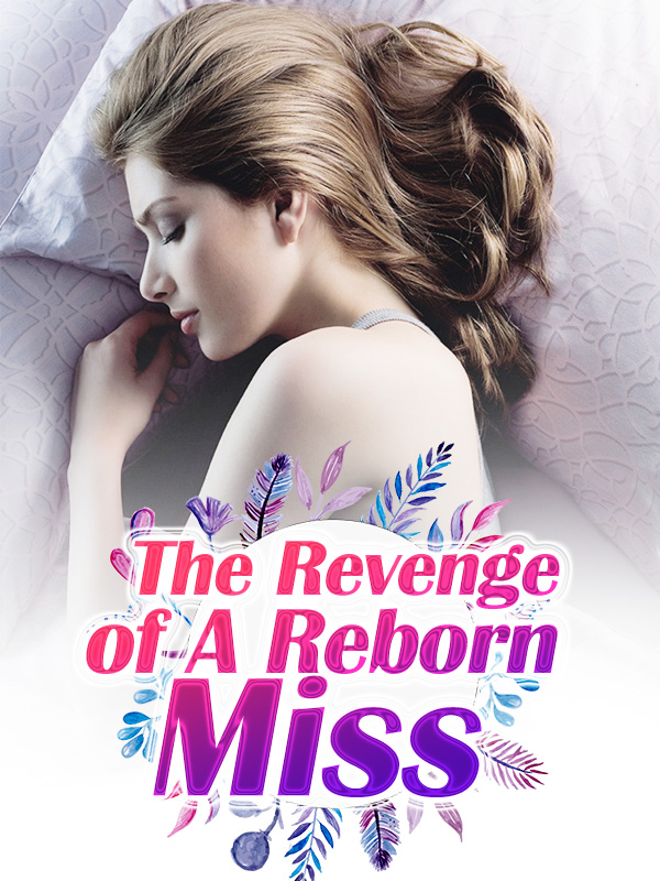 The Revenge of A Reborn Miss
