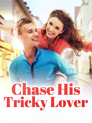 Chase His Tricky Lover,iReader