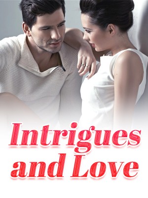 Intrigues and Love