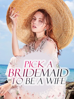 Pick A Bridemaid To Be A Wife,iReader