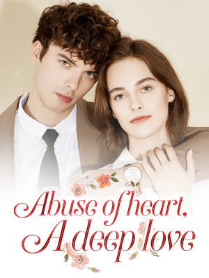 Abuse of heart, A deep love,iReader