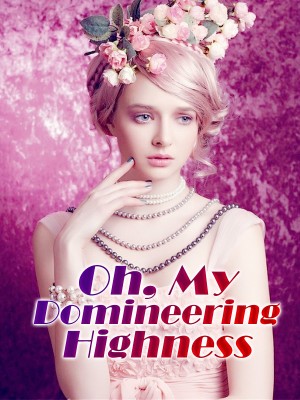 Oh, My Domineering Highness,iReader