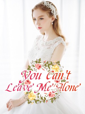 You Can't Leave Me Alone