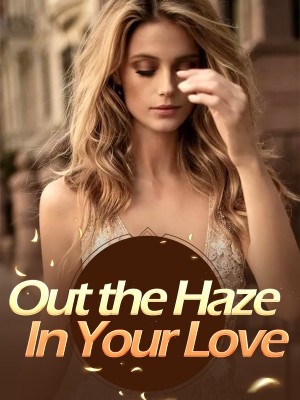 Out the Haze, In Your Love,iReader