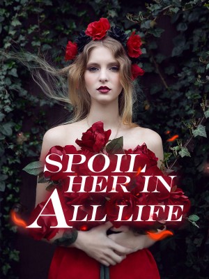 Spoil her in all life,