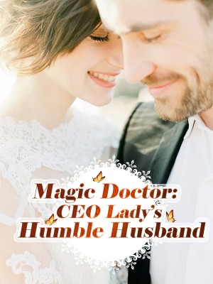 Magic Doctor: CEO Lady's Humble Husband,Tie Sha