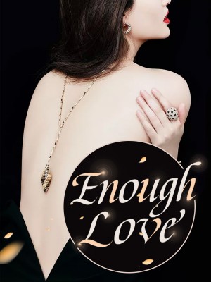 Enough Love,