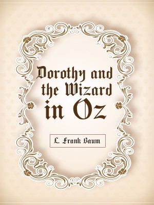 Dorothy and the Wizard in Oz,L. Frank Baum