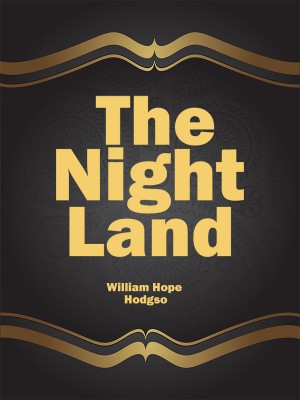 The Night Land,William Hope Hodgso