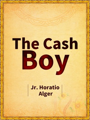 The Cash Boy,Jr. Horatio Alger