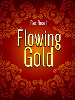 Flowing Gold,Rex Beach