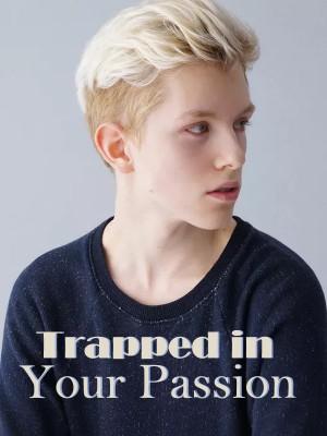Trapped in Your Passion,