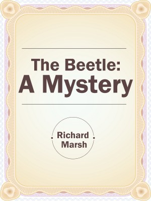 The Beetle: A Mystery,Richard Marsh