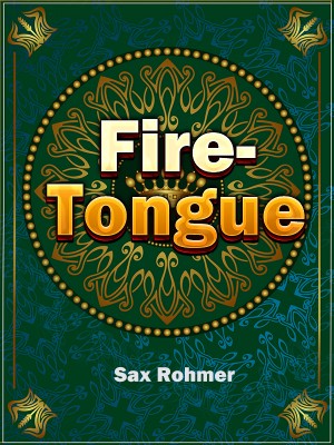 Fire-Tongue,Sax Rohmer