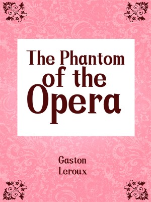 The Phantom of the Opera,Gaston Leroux