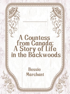 A Countess from Canada: A Story of Life in the Backwoods,Bessie Marchant