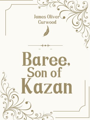 Baree, Son of Kazan,James Oliver Curwood