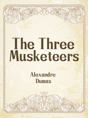 The Three Musketeers,Alexandre Dumas